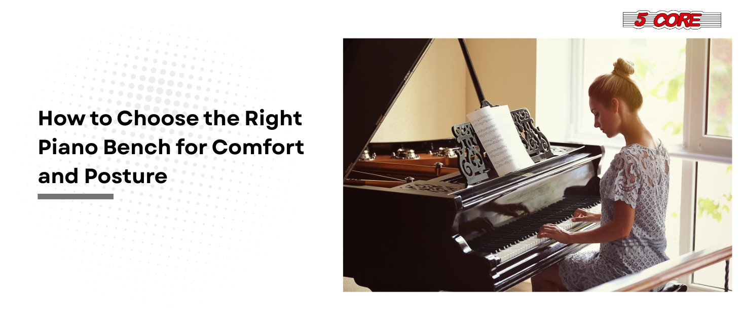 How to Choose the Right Piano Bench for Comfort and Posture