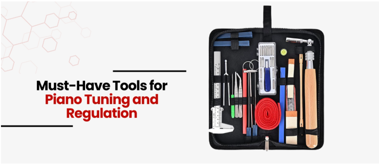 Must-Have Tools for Piano Tuning and Regulation